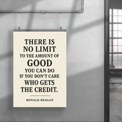 There is no limit to the amount of good you can do Ronald Reagan quote poster 4