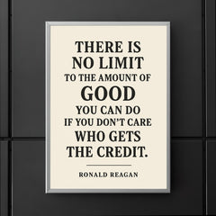 There is no limit to the amount of good you can do Ronald Reagan quote poster 5