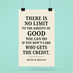 There is no limit to the amount of good you can do Ronald Reagan quote poster 6