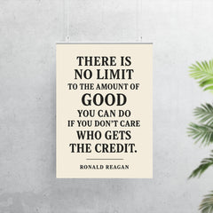 There is no limit to the amount of good you can do Ronald Reagan quote poster 7