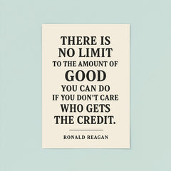There is no limit to the amount of good you can do Ronald Reagan quote poster 8