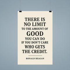 There is no limit to the amount of good you can do Ronald Reagan quote poster 9
