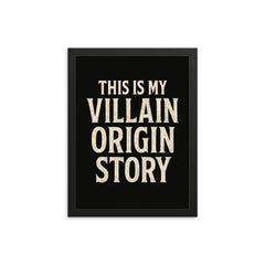 This is my villain origin story framed print on a plain backdrop in size 12"x16".