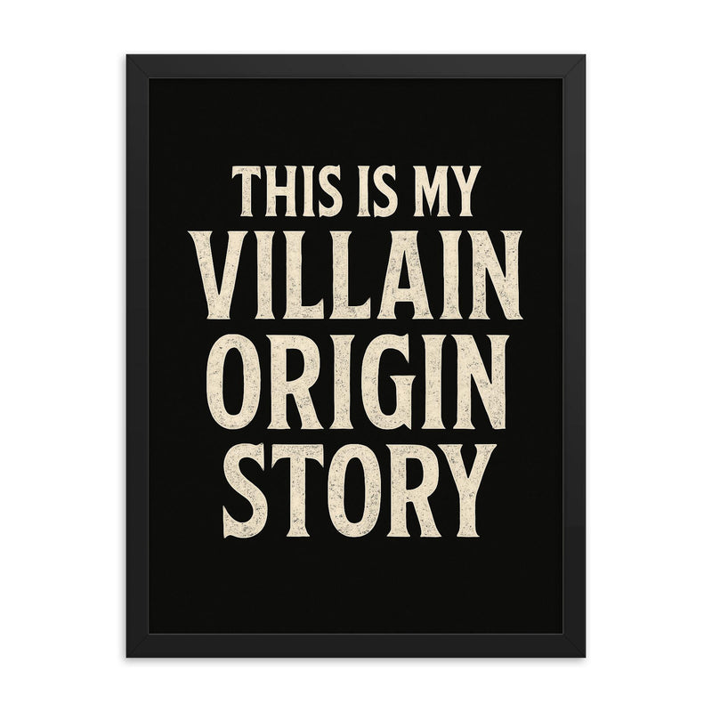 This is my villain origin story framed print on a plain backdrop in size 18
