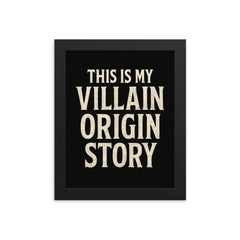 This is my villain origin story framed print on a plain backdrop in size 8"x10".