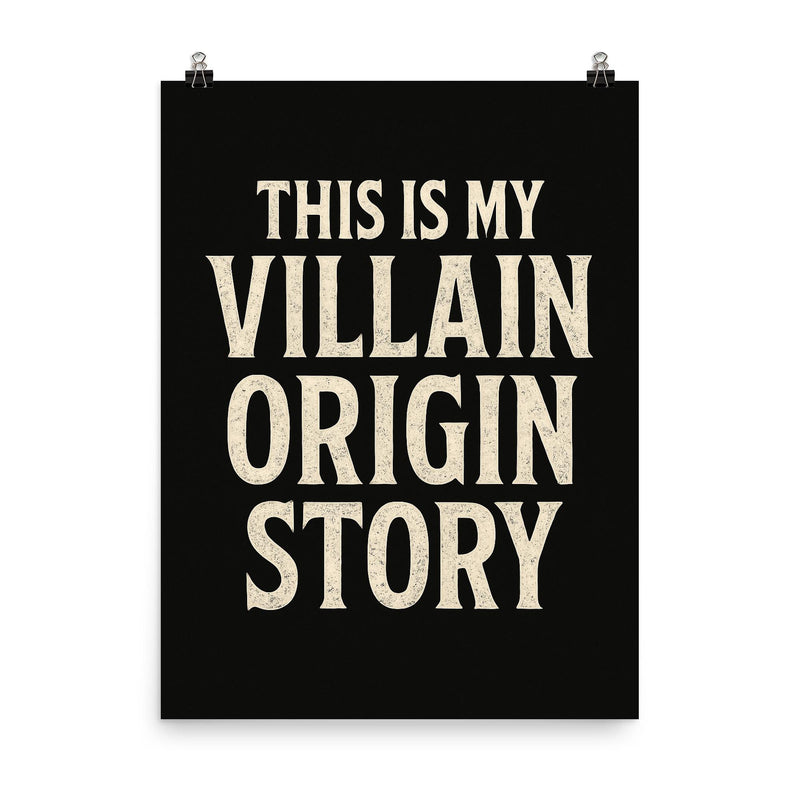 This is my villain origin story poster on a plain backdrop in size 8