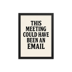 This meeting could have been an email framed print on a plain backdrop in size 12"x16".