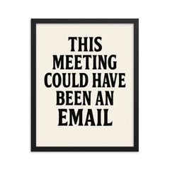 This meeting could have been an email framed print on a plain backdrop in size 16"x20".