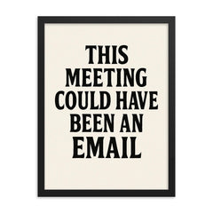 This meeting could have been an email framed print on a plain backdrop in size 18"x24".