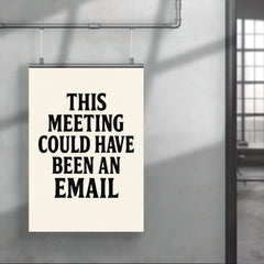 This meeting could have been an email poster 4