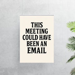 This meeting could have been an email poster 7