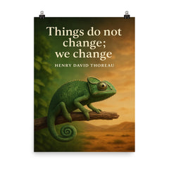 Thoreau Quote Things Do Not Change We Change Chameleon Inspiring Poster poster on a plain backdrop in size 8"x10".
