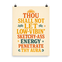 Thou shall not let low vibin' sketchy ass energy penetrate thy aura poster on a plain backdrop in size 8"x10".