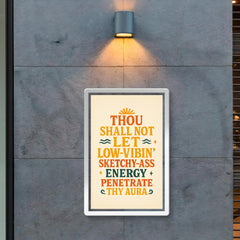 Thou shall not let low vibin' sketchy ass energy penetrate thy aura poster 2