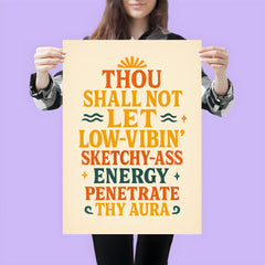 Thou shall not let low vibin' sketchy ass energy penetrate thy aura poster 3