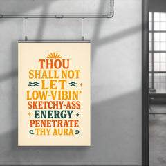 Thou shall not let low vibin' sketchy ass energy penetrate thy aura poster 4
