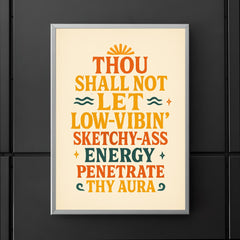Thou shall not let low vibin' sketchy ass energy penetrate thy aura poster 5