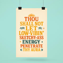 Thou shall not let low vibin' sketchy ass energy penetrate thy aura poster 6