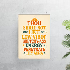 Thou shall not let low vibin' sketchy ass energy penetrate thy aura poster 7