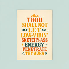 Thou shall not let low vibin' sketchy ass energy penetrate thy aura poster 8
