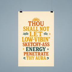 Thou shall not let low vibin' sketchy ass energy penetrate thy aura poster 9