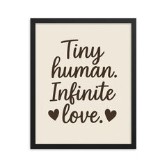 Tiny human Infinite love framed print on a plain backdrop in size 16"x20".