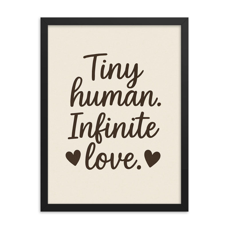 Tiny human Infinite love framed print on a plain backdrop in size 18