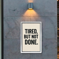 Tired but not done poster 2