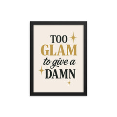 Too glam to give a damn framed print on a plain backdrop in size 12"x16".