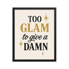 Too glam to give a damn framed print on a plain backdrop in size 16"x20".