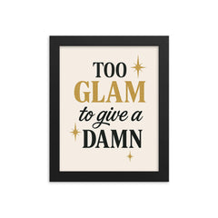 Too glam to give a damn framed print on a plain backdrop in size 8"x10".