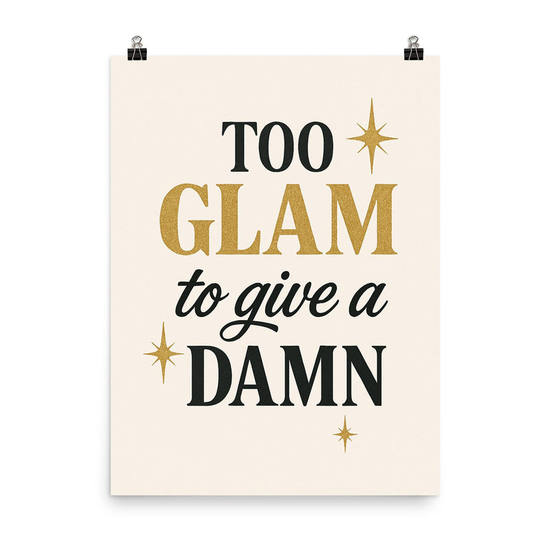 Too glam to give a damn poster on a plain backdrop in size 8