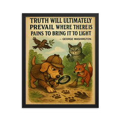 truth prevails george washington detective dog inspiring quote poster framed print on a plain backdrop in size 16"x20".