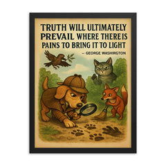 truth prevails george washington detective dog inspiring quote poster framed print on a plain backdrop in size 18"x24".