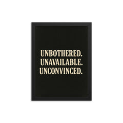 Unbothered Unavailable Unconvinced framed print on a plain backdrop in size 12"x16".