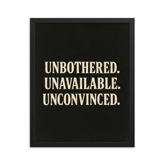Unbothered Unavailable Unconvinced framed print on a plain backdrop in size 16"x20".