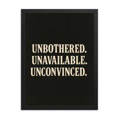 Unbothered Unavailable Unconvinced framed print on a plain backdrop in size 18"x24".