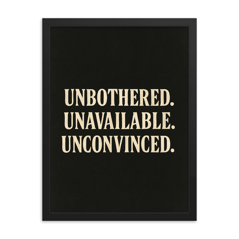Unbothered Unavailable Unconvinced framed print on a plain backdrop in size 18