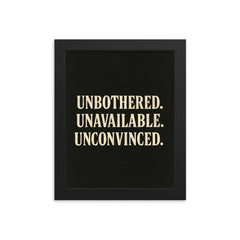 Unbothered Unavailable Unconvinced framed print on a plain backdrop in size 8"x10".