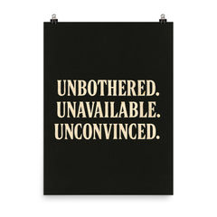 Unbothered Unavailable Unconvinced poster on a plain backdrop in size 8"x10".