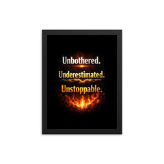 Unbothered Underestimated Unstoppable framed print on a plain backdrop in size 12"x16".