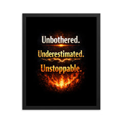 Unbothered Underestimated Unstoppable framed print on a plain backdrop in size 16"x20".