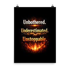 Unbothered Underestimated Unstoppable poster on a plain backdrop in size 8"x10".