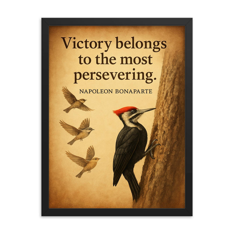 victory belongs to the persevering napoleon bonaparte persistent woodpecker inspiring quote framed print on a plain backdrop in size 18