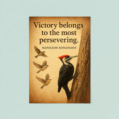 victory belongs to the persevering napoleon bonaparte persistent woodpecker inspiring quote poster 8