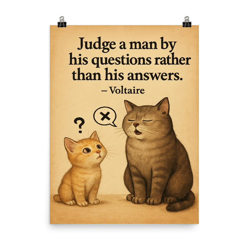voltaire quote judge by questions not answers curious kitten asking thoughtful questions poster on a plain backdrop in size 8