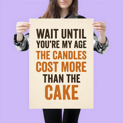 Wait until you're my age the candles cost more than the cake poster 3