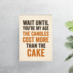 Wait until you're my age the candles cost more than the cake poster 7