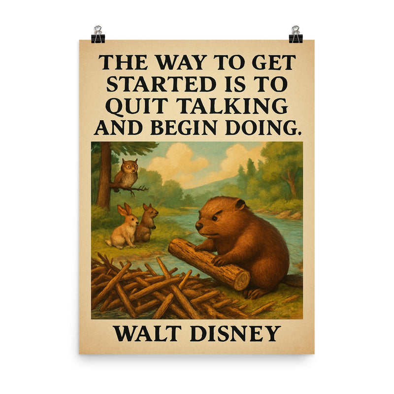 walt disney quote beaver stops talking starts building dam inspiring poster poster on a plain backdrop in size 8