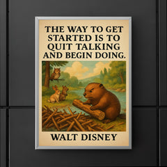 walt disney quote beaver stops talking starts building dam inspiring poster poster 5